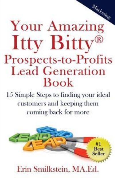 Your Amazing Itty Bitty Prospect-To-Profit Lead Generation Book - Erin Smilkstein Ma Ed - Książki - Suzy Prudden - 9781931191609 - 22 września 2016