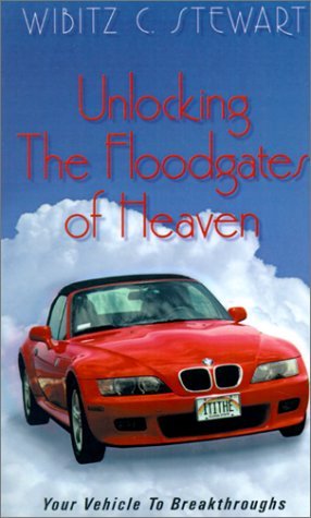 Cover for Wibitz C. Stewart · Unlocking the Floodgates of Heaven: Your Vehicle to Breakthroughs (Pocketbok) (2001)