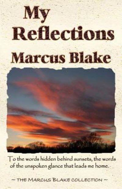 My Reflections - Marcus Blake - Books - Truesource Publishing - 9781932996609 - June 25, 2018