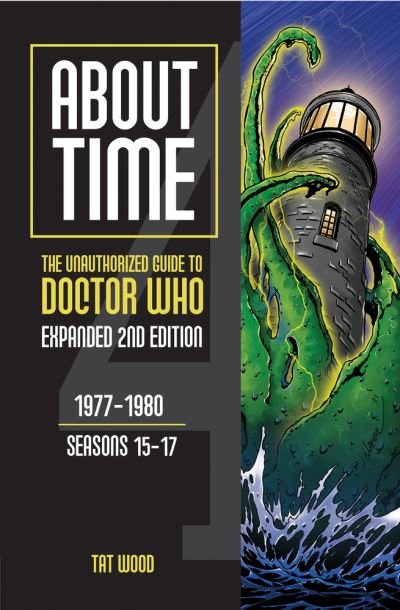 Cover for Tat Wood · About Time: The Unauthorized Guide to Doctor Who: 1977-1980, Seasons 15-17 - About Time series (Pocketbok) [2 Revised edition] (2023)