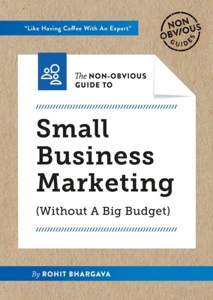 Cover for Rohit Bhargava · The Non-Obvious Guide to Small Business Marketing (Without a Big Budget): (Without A Big Budget) - Non-Obvious Guides (Pocketbok) (2019)