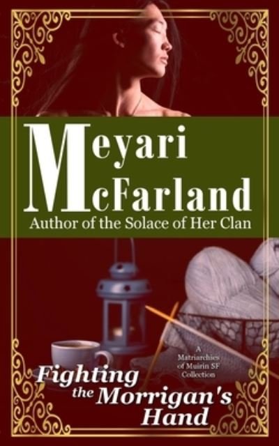 Fighting the Morrigan's Hand - Meyari Mcfarland - Kirjat - Mary M Raichle - 9781944269609 - perjantai 16. kesäkuuta 2017