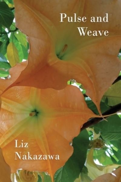 Cover for Liz Nakazawa · Pulse and Weave (Bok) (2022)