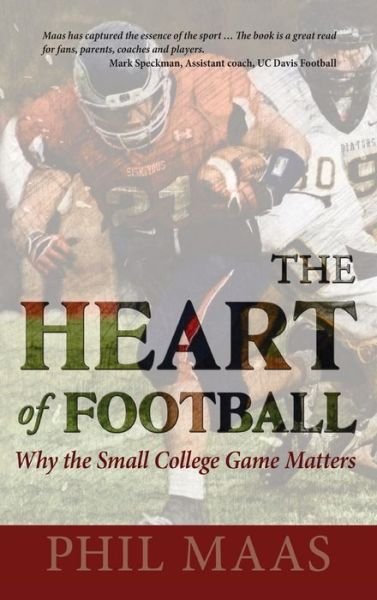 Cover for Phil Maas · The Heart of Football: Why the Small College Game Matters (Hardcover Book) (2020)