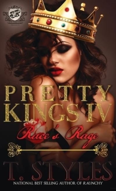 Cover for T Styles · Pretty Kings 4: Race's Rage (The Cartel Publications Presents) - Pretty Kings (Hardcover Book) (2016)