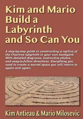 Cover for Kim Antieau · Kim and Mario Build a Labyrinth and So Can You (Paperback Book) (2020)