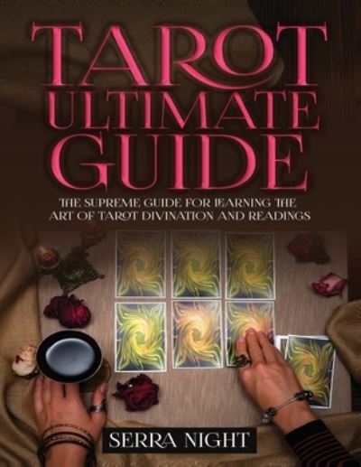 Cover for Serra Night · Tarot Ultimate Guide The Supreme Guide for Learning the Art of Tarot Divination and Readings (Paperback Book) (2020)