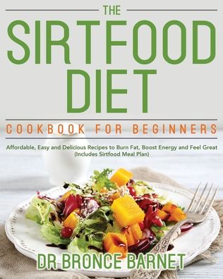 Cover for Dr Bronce Barnet · The Sirtfood Diet Cookbook for Beginners (Paperback Book) (2020)