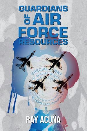 Cover for Ray Acuña · Guardians of Air Force Resources (Book) (2023)