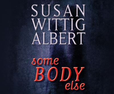 SomeBODY Else - Susan Wittig Albert - Music - Dreamscape Media - 9781974972609 - September 17, 2019