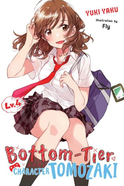 Cover for Yuki Yaku · Bottom-Tier Character Tomozaki, Vol. 4 - BOTTOM-TIER CHARACTER TOMOZAKI LIGHT NOVEL SC (Pocketbok) (2020)