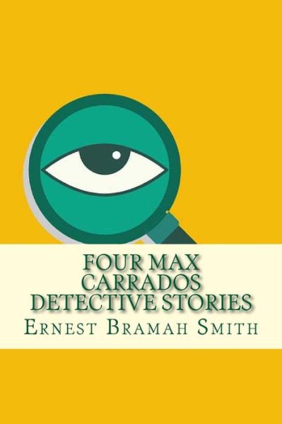 Cover for Ernest Bramah Smith · Four Max Carrados Detective Stories (Paperback Book) (2017)