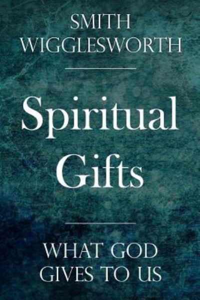 Cover for Smith Wigglesworth · Spiritual Gifts (Paperback Book) (2017)