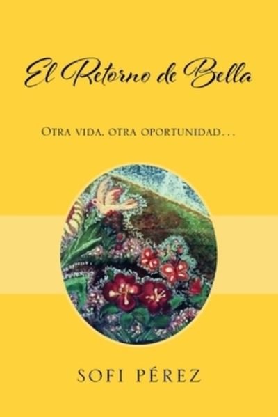 Cover for Sofi Pérez · El Retorno de Bella (Paperback Book) (2019)
