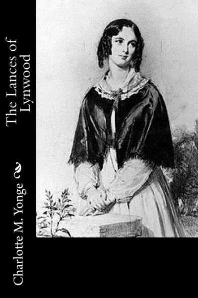 Cover for Charlotte Mary Yonge · The Lances of Lynwood (Paperback Book) (2017)