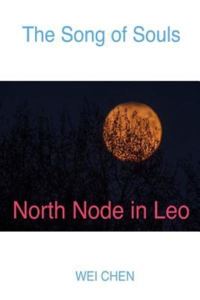 Cover for Wei Chen · The Song of Souls North Node in Leo (Paperback Book) (2017)