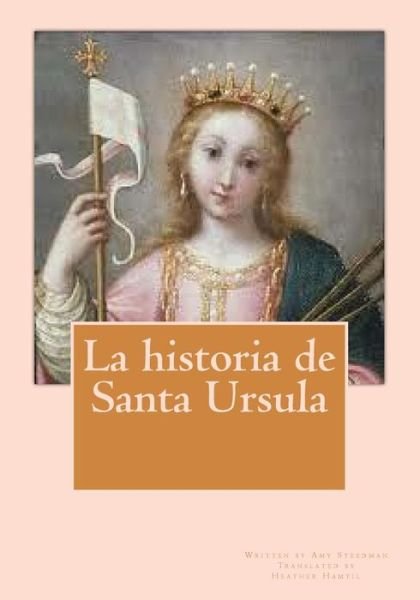 Cover for Amy Steedman · La historia de Santa Ursula (Paperback Book) (2018)