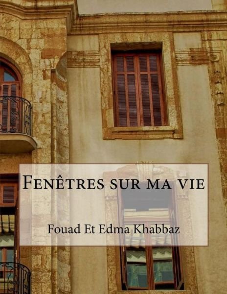Cover for Fouad Et Edma Khabbaz · Fen tres Sur Ma Vie (Paperback Book) (2018)