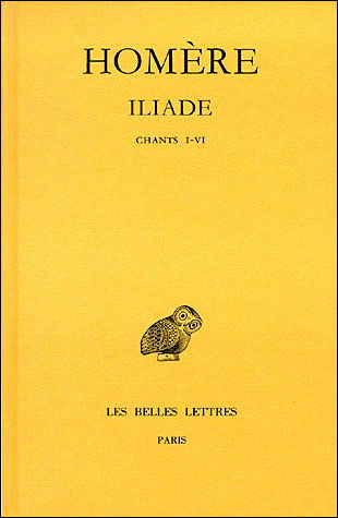 Cover for Homere · Iliade: Tome I : Chants I-vi. (Collection Des Universites De France Serie Grecque) (French Edition) (Paperback Book) [French, C.u.f. - Sï¿½rie Grecque edition] (1937)