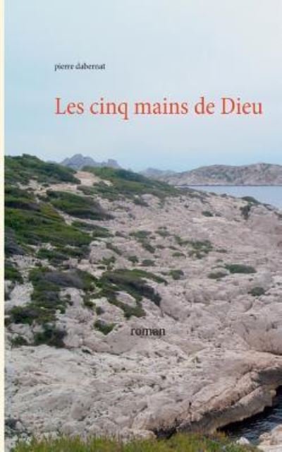 Cover for Dabernat · Les cinq mains de Dieu (Buch) (2017)