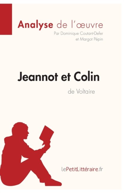 Jeannot et Colin de Voltaire (Analyse de l'oeuvre) - Dominique Coutant-Defer - Książki - Lepetitlittraire.Fr - 9782806294609 - 2 maja 2017