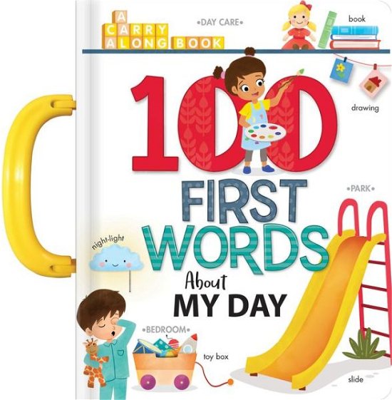 Cover for My 100 First Words About My Day: A Carry Along Book - Carry-Along Books (Board book) (2022)