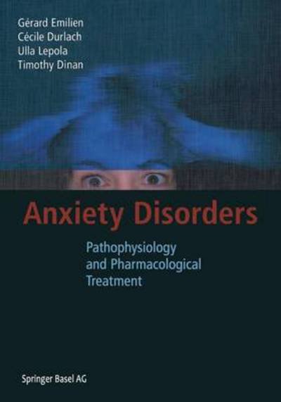 Gerard Emilien · Anxiety Disorders: Pathophysiology and Pharmacological Treatment (Pocketbok) [Softcover reprint of the original 1st ed. 2002 edition] (2012)