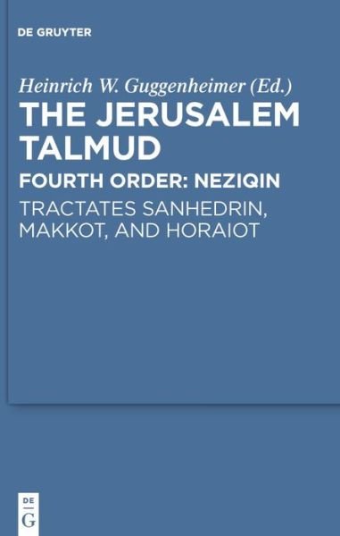 Cover for Heinrich W. Guggenheimer · Tractates Sanhedrin, Makkot, and Horaiot (Studia Judaica) (Hardcover Book) (2010)
