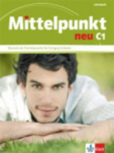 Mittelpunkt Neu: Lehrbuch C1 - Anne Jacobs - Książki - Klett (Ernst) Verlag,Stuttgart - 9783126766609 - 1 października 2013