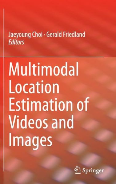Cover for Gerald Friedland · Multimodal Location Estimation of Videos and Images (Hardcover bog) [2015 edition] (2014)