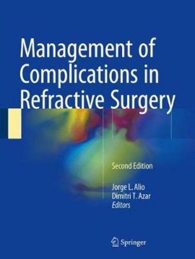 Management of Complications in Refractive Surgery -  - Books - Springer International Publishing AG - 9783319605609 - January 18, 2018