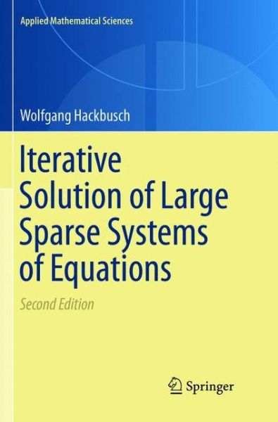 Cover for Hackbusch · Iterative Solution of Large Sparse Systems of Equations (Book) [Softcover reprint of the original 2nd ed. 2016 edition] (2018)