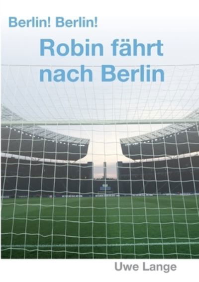 Berlin! Berlin! Robin fährt nach - Lange - Bøger -  - 9783347213609 - 9. december 2020