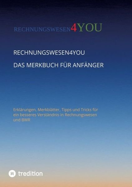 Rechnungswesen4you - Das Merkbuch für Anfänger - Rechnungswesen4you - Books - tredition - 9783347581609 - November 10, 2022