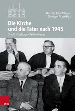 Nicholas John Williams · Die Kirche und die Tater nach 1945: Schuld -- Seelsorge -- Rechtfertigung (Gebundenes Buch) (2022)