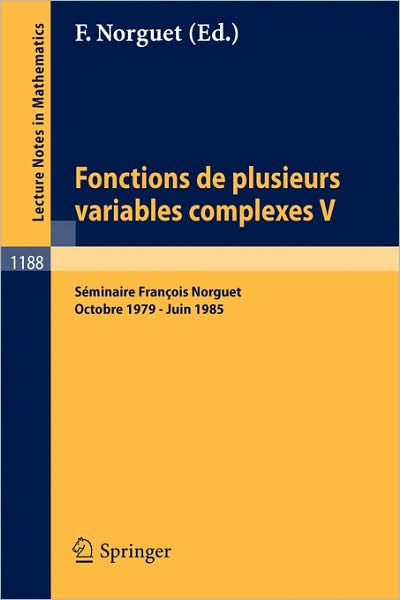 Cover for Francois Norguet · Fonctions De Plusieurs Variables Complexes V: Seminaire Francois Norguet Octobre 1979, Juin 1985 (Paperback Book) (1986)