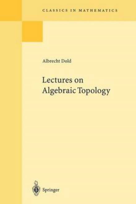 Cover for Albrecht Dold · Lectures on Algebraic Topology - Classics in Mathematics (Paperback Bog) [2nd ed. 1995 edition] (1995)