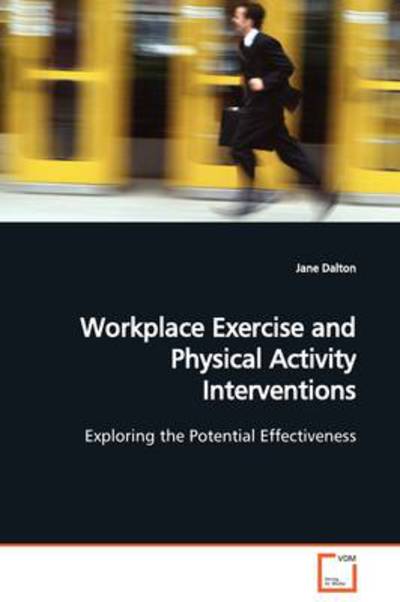 Cover for Jane Dalton · Workplace Exercise and Physical Activity Interventions: Exploring the Potential Effectiveness (Paperback Book) (2009)