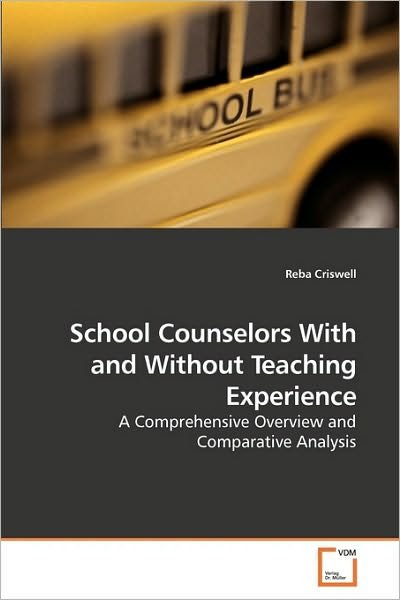 Cover for Reba Criswell · School Counselors with and Without Teaching Experience: a Comprehensive Overview and Comparative Analysis (Paperback Book) (2010)