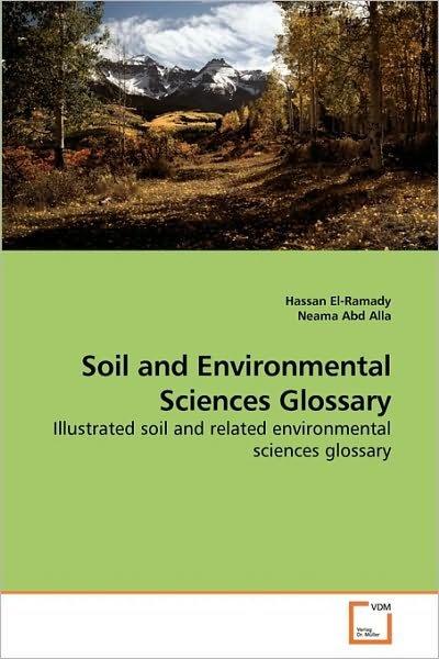 Cover for Neama Abd Alla · Soil and Environmental Sciences Glossary: Illustrated Soil and Related Environmental Sciences Glossary (Taschenbuch) (2010)