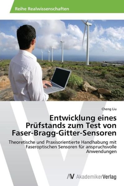 Cover for Liu Cheng · Entwicklung Eines Prüfstands Zum Test Von Faser-bragg-gitter-sensoren (Pocketbok) [German edition] (2014)