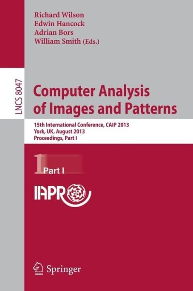 Cover for Richard Wilson · Computer Analysis of Images and Patterns: 15th International Conference, CAIP 2013, York, UK, August 27-29, 2013, Proceedings, Part I - Image Processing, Computer Vision, Pattern Recognition, and Graphics (Paperback Book) [2013 edition] (2013)