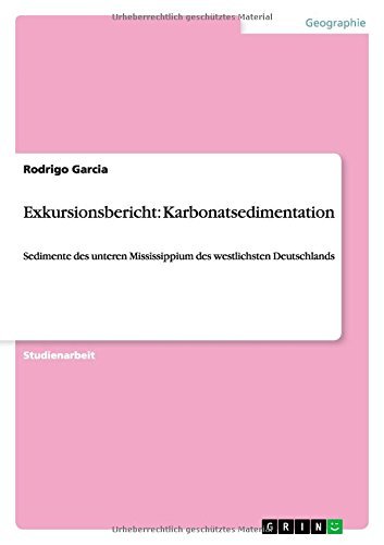 Cover for Rodrigo Garcia · Exkursionsbericht: Karbonatsedimentation: Sedimente des unteren Mississippium des westlichsten Deutschlands (Pocketbok) [German edition] (2014)