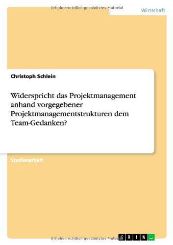 Cover for Julius Markertz · Widerspricht Das Projektmanagement Anhand Vorgegebener Projektmanagementstrukturen Dem Team-gedanken? (Paperback Book) [German edition] (2013)