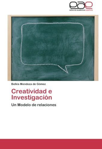 Cover for Belkis Mendoza De Gómez · Creatividad E Investigación: Un Modelo De Relaciones (Paperback Bog) [Spanish edition] (2012)