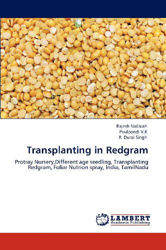 Cover for R. Durai Singh · Transplanting in Redgram: Protray Nursery,different Age Seedling, Transplanting Redgram, Foliar Nutrion Spray, India, Tamilnadu (Paperback Book) (2012)