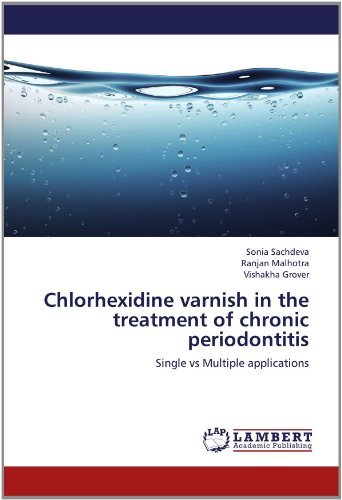 Cover for Vishakha Grover · Chlorhexidine Varnish in the Treatment of Chronic Periodontitis: Single vs Multiple Applications (Taschenbuch) (2012)