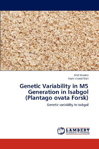 Cover for Nami Chand Mali · Genetic Variability in M5 Generation in Isabgol (Plantago Ovata Forsk): Genetic Variablity in Isabgol (Paperback Book) (2012)