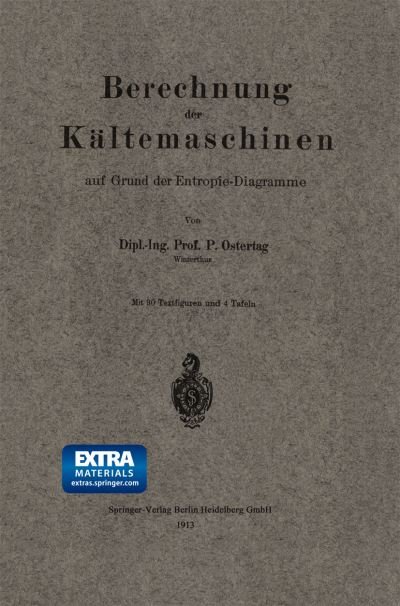 Cover for P Ostertag · Berechnung Der Kaltemaschinen Auf Grund Der Entropie-Diagramme (Paperback Book) [1913 edition] (1913)