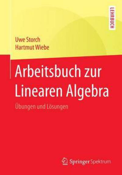 Cover for Uwe Storch · Arbeitsbuch Zur Linearen Algebra: Aufgaben Und Loesungen (Paperback Book) [2015 edition] (2015)